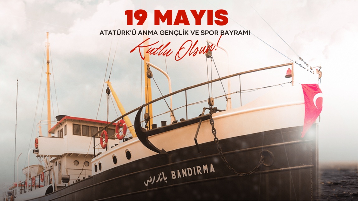 19 MAYIS ATATÜRK'Ü ANMA GENÇLİK VE SPOR BAYRAMI KUTLU OLSUN